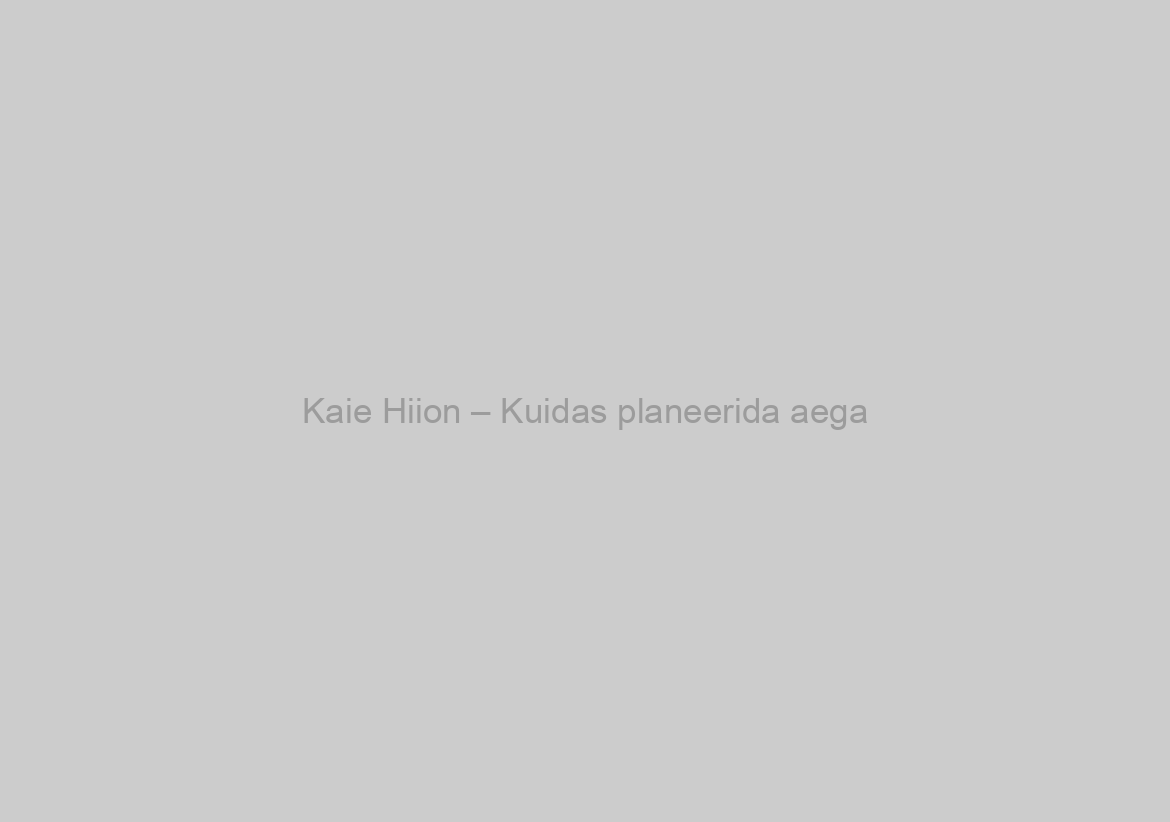 Kaie Hiion – Kuidas planeerida aega? (Manual Complete)